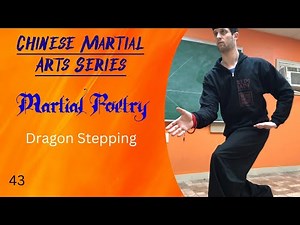 Chinese Martial Arts Series: Martial Poetry: Dragon Stepping