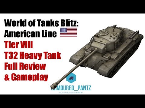 World of Tanks Blitz: American Line - The T32 Tier VIII Heavy Tank Complete Guide & Gameplay