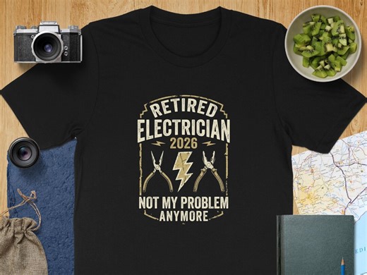 Retired Electrician 2026 T-shirt, Funny Retirement Gift Electrical Worker, Not My Problem Anymore Tee, Electrician Retirement Party Present. - Etsy