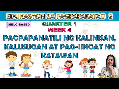 ESP 2 || QUARTER 1 WEEK 4 | MELC | PAGPAPANATILI NG KALINISAN, KALUSUGAN, AT PAG-IINGAT NG KATAWAN