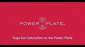 Yoga Sun Salutation on the Power Plate