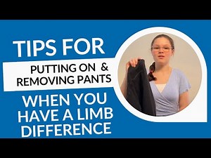 Putting on and taking off pants: Embracing Our Limb Differences - Audrey | SickKids