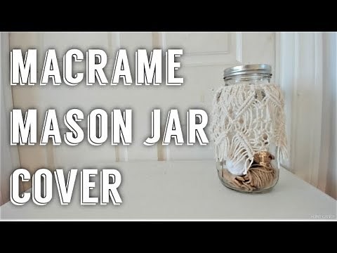 Macrame Mason Jar Cover | Tutorial DIY