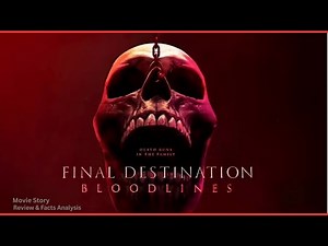 Final Destination: Bloodlines(2025) Full Movie Review And Facts Analysis , Adam B. Stein