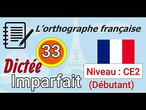 L’orthographe française - Dictée (Débutant) Niveau : CE2 -33 - Imparfait