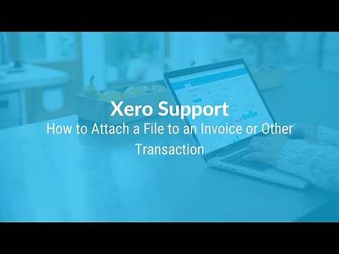 Xero Support: How to Attach a File to an Invoice or Other Transaction