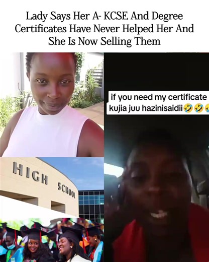 A lady has gone online saying her A- KCSE certificate and second class upper degree have never helped her get opportunities in the country. She now says she is willing to sell the certificates because she no longer sees any value in keeping them.