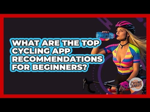 What Are The Top Cycling App Recommendations For Beginners? - The Cycling Junkies