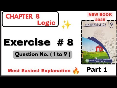 Class 9th Math Exercise 8 | Chapter 8 Logic Part 1 | 9 Class Math New Book PTB 2025 | 9th Math new