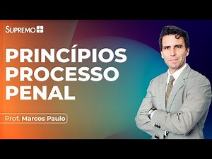 PRINCÍPIOS DO PROCESSO PENAL | Prof. Marcos Paulo