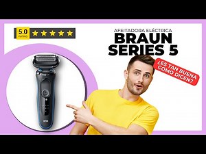 Afeitadora Eléctrica Braun Series 5 | 🤔 ¿Merece la PENA?