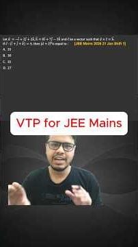 VTP for JEE Mains| Let 𝑎 =−𝑖 +2𝑗 +2𝑘 ,b =8𝑖 +7𝑗 −3𝑘 and c be a vector such that 𝑎 ×c =b, |𝑎 + c |^2