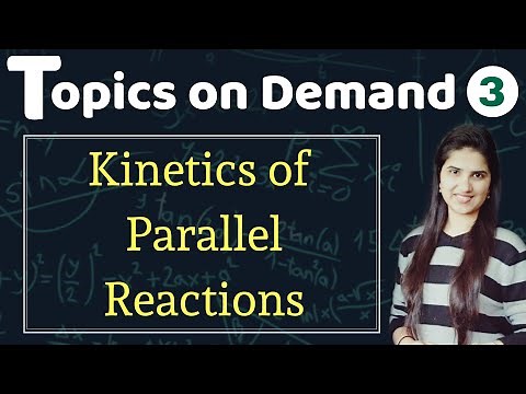 Kinetics of parallel reactions|Parallel Reactions Kinetics|Questions|Problems|Topics on demand