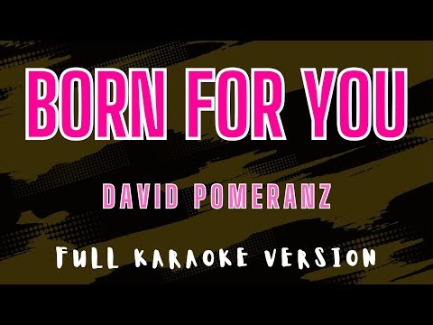 Born for You - David Pomeranz (Full HD Karaoke) ‪@karaokemissinglyrics‬