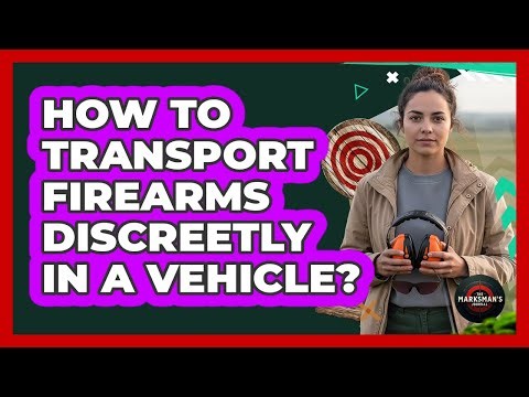 How To Transport Firearms Discreetly In A Vehicle?