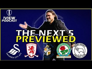 The View Podcast: Leeds United's Next 5 Previewed