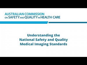 Introduction to The National Safety and Quality Medical Imaging Standards