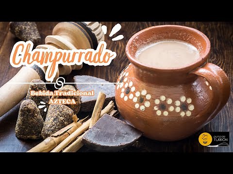 CHAMPURRADO: Traditional Mexican Recipe