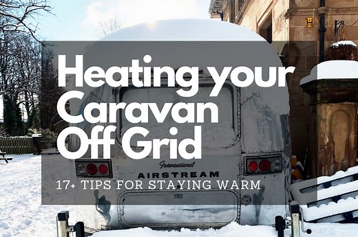 🔥 How to Heat a Caravan Without Electricity (17 TIPS for Staying Warm) |