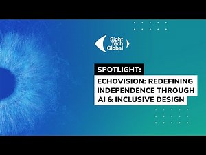Spotlight - EchoVision: Redefining Independence Through AI and Inclusive Design