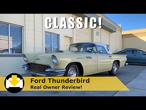 1957 Thunderbird Owner Review: What’s it like to own a 60 yr old car?