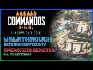 Commandos Origins: Shadows Over Crete - Operation Demeter (All Collectibles || Veteran Difficulty)