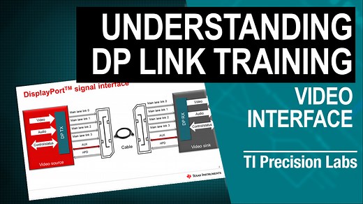 TI Precision Labs - Video Interface: Understanding DP Link Training | Video | TI.com