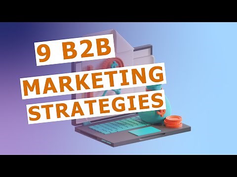 B2B marketing strategies: 9 B2B marketing strategies