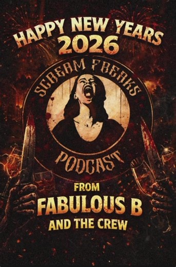 🎬🩸 HAPPY NEW YEARS 2026 FROM SCREAM FREAKS PODCAST 🩸🎬 The clock strikes midnight… and the horror begins. 🔥 As we drag ourselves screaming into 2026, the Scream Freaks Podcast is raising a blood-soaked glass to another year of horror movies, cult classics, slashers, monsters, practical effects, and late-night terror. From ’80s horror icons to modern nightmare fuel, Fabulous B and the Crew are ready to tear into another year of brutal breakdowns, savage reviews, behind-the-scenes trivia, and 