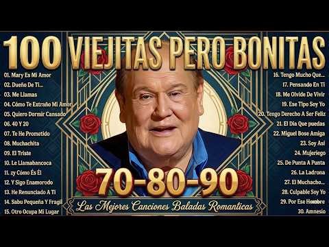100 VIEJITAS PERO BONITAS: LAS MEJORES BALADAS ROMÁNTICAS 70 80 90 - MIX ROMÁNTICO ETERNO