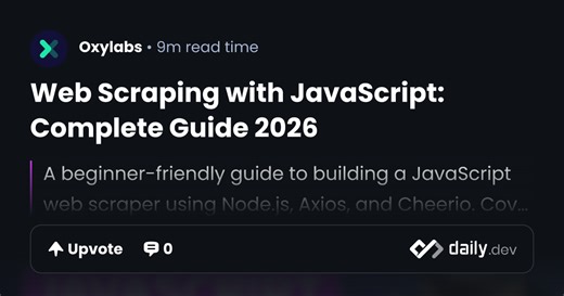 Web Scraping with JavaScript: Complete Guide 2026 | daily.dev