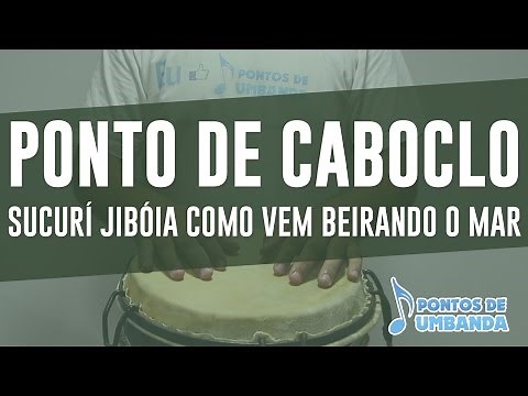 Ponto de Caboclo - Sucurí jibóia como vêm beirando o mar