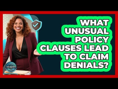 What Unusual Policy Clauses Lead To Claim Denials? - InsuranceGuide360.com