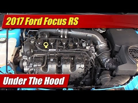 Under The Hood: 2017 Ford Focus RS