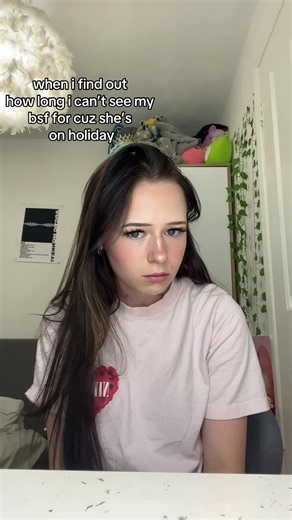 How Long I Can't See My Best Friend While She's on Holiday