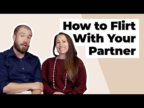 Learn How To Flirt With Your Partner: Verbal & Physical Flirting Techniques