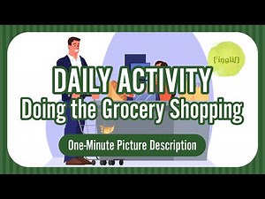 Daily Activities: Grocery Shopping - One-Minute Picture Description (Vocabulary Booster)