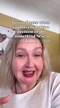 Do you find yourself freezing when you need to make a decision or do something new?