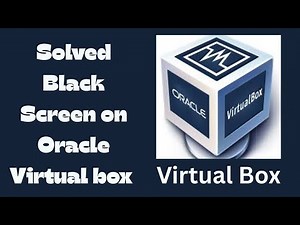 How to Fix Black Screen on Oracle VirtualBox (100% Working | Updated 2025)