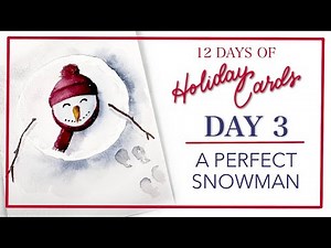 Paint The Perfect Snowman! Day 3 of 12 Days Of Holiday Cards!