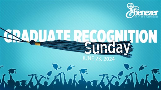 Graduate Recognition Sunday Service | 10AM, June 23, 2024 | Ebenezer Baptist Church ATL