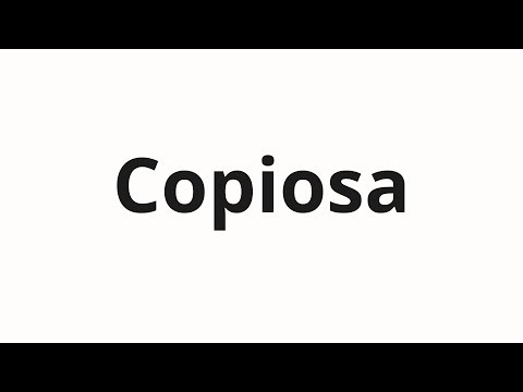 How to pronounce Copiosa