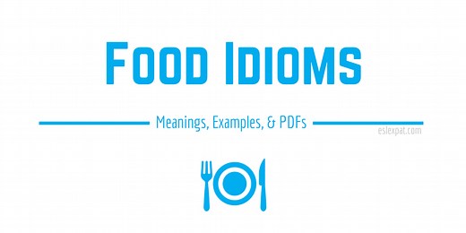 Food Idioms List with Meanings, Examples, & PDFs - ESL Expat