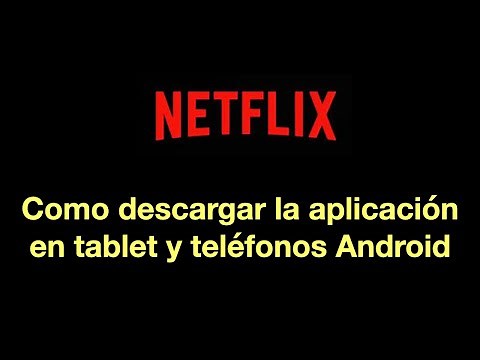 Como descargar la aplicación de Netflix en tablet o telefono Android