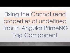 Fixing the Cannot read properties of undefined Error in Angular PrimeNG Tag Component