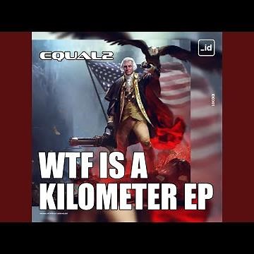 WTF IS A KILOMETER