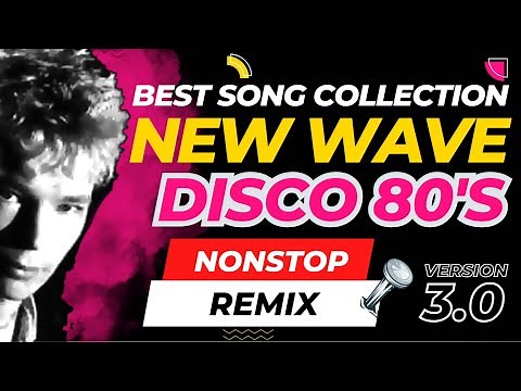 Best Songs Collection of New Wave Disco 80s Nonstop Remix