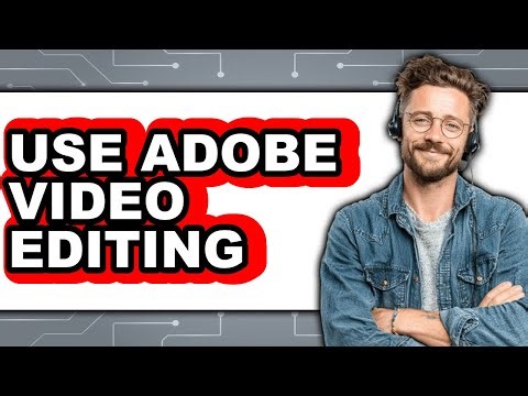 How to Use Adobe Video Editing 2025 - Full Guide