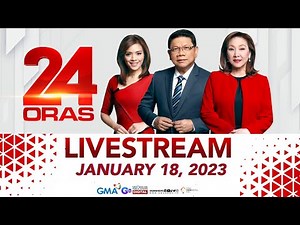 24 Oras Livestream: January 18, 2023 - Replay