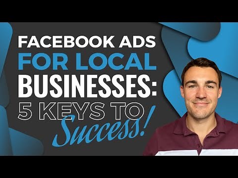 Facebook Ads For LOCAL Businesses: 5 Keys To Success